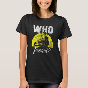 Conductor Locomotive Who Tooted Train Railroad T-Shirt