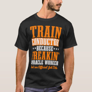 Conductor Train Express Transport Freight Railway  T-Shirt