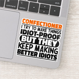 Confectioner I Try To Make Things Funny Sayings