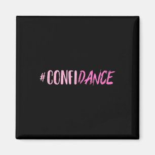 Confidance - Dance- For Dancers - Dancing Motivati Magnet