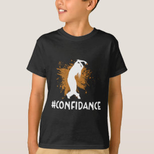 Confidance For Dancing Dancer Choreography T-Shirt