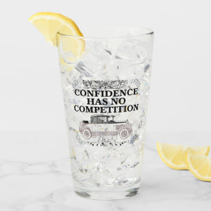 Confidence has no competition 06.w glass