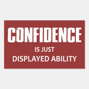 Confidence Is Just Displayed Ability Sticker