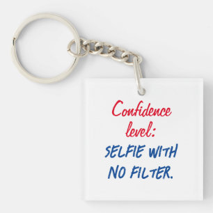 Confidence level: Selfie with no filter Keychain
