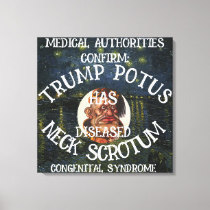 CONFIRMED TRUMP HAS NECK SCROTUM SYNDROME CANVAS PRINT