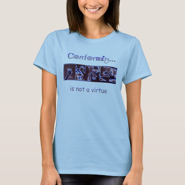 Conformity is Not a Virtue T-Shirt (Front)