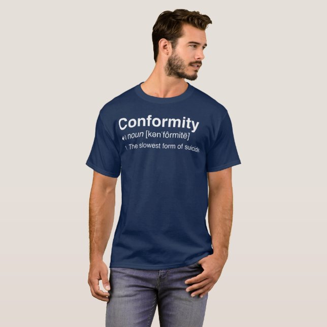 Conformity the slowest form of suicide funny rebel T-Shirt (Front Full)