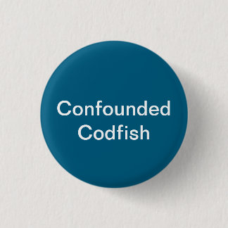 Confounded Codfish Button
