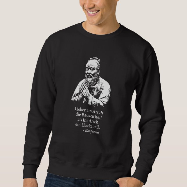 Confuciius Sagt  Obscene Saying For Lumberjack Sweatshirt (Front)