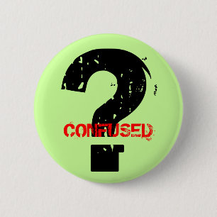 CONFUSED 2 INCH ROUND BUTTON
