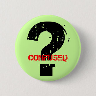 CONFUSED 2 INCH ROUND BUTTON