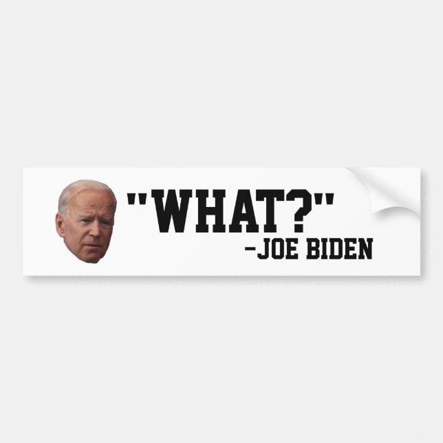 CONFUSED JOE BIDEN "WHAT?" Bumper Sticker (Front)