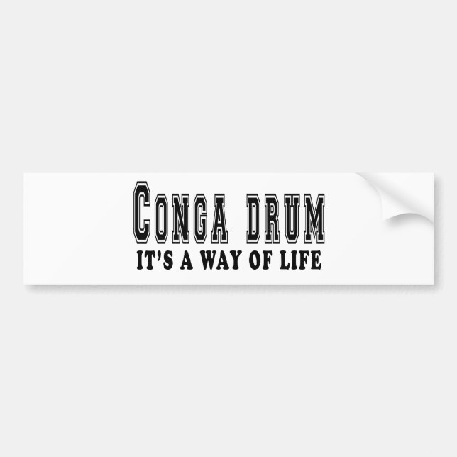 Conga drum It's way of life Bumper Sticker (Front)