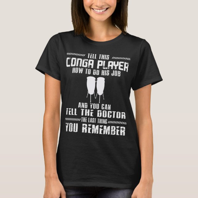 Congas Drummer Percussion Music Conga Player T-Shirt (Front)