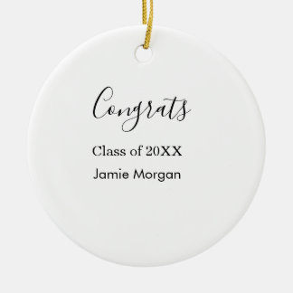 Congrats class of 20XX graduation name simple date Ceramic Ornament