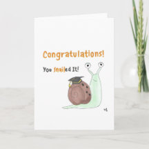 Congrats Graduation You Snailed It Card