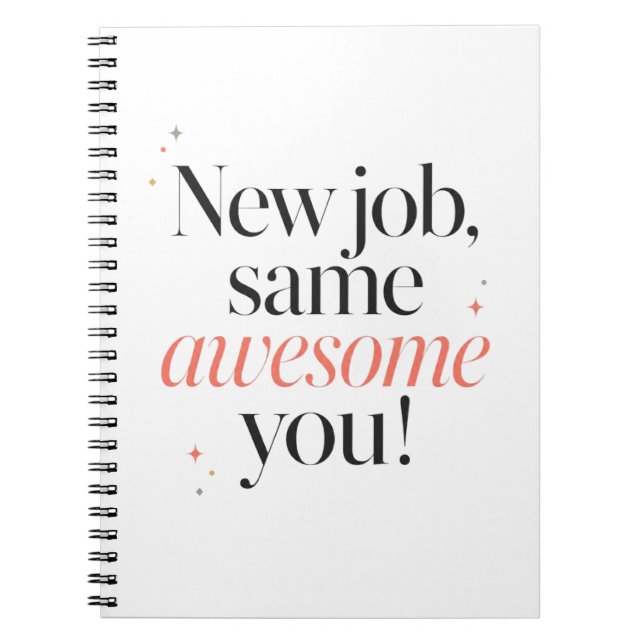 Congrats New Job Same Awesome You Notebook (Front)