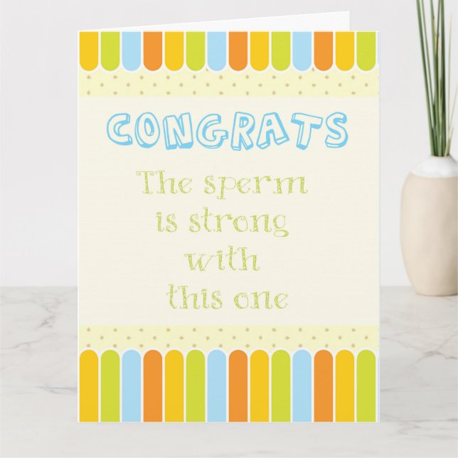 Congrats. The sperm is strong with this one Card (Front)
