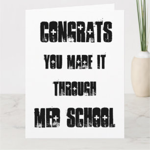 Congrats you made it through Med School Card