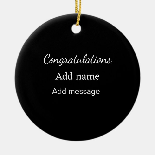 Congratulations add name message simple graduate  ceramic ornament (Front)