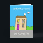 Congratulations Mortgage Home Loan Paid Off Card<br><div class="desc">A cute cartoon house with a bright green hedge either side and a bright blue sky behind it. The words 'Congratulations,  It's paid in full!' accompany the image.</div>