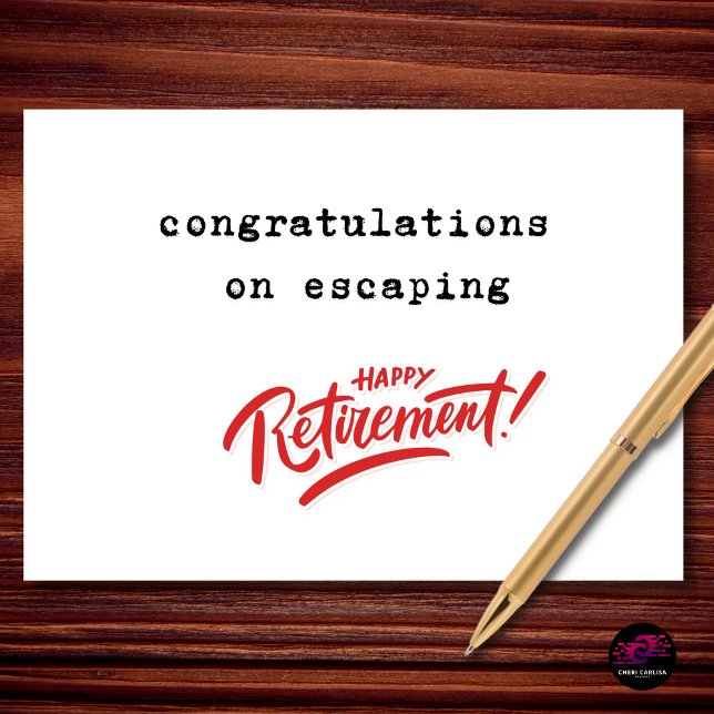 Congratulations on Escaping Retirement Card (Escaped. Officially. Nothing else needs to be added.)