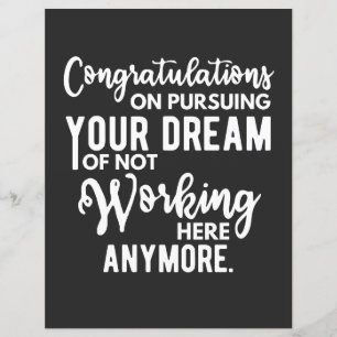 Congratulations on pursuing your dream of not work