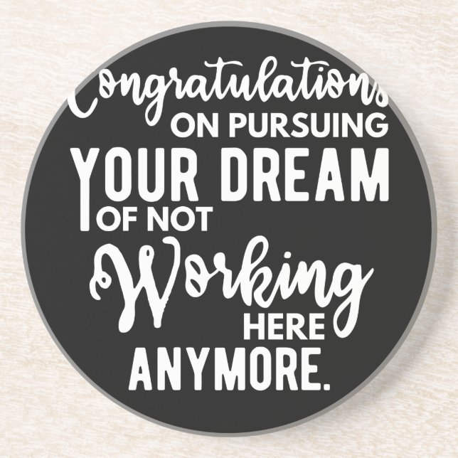 Congratulations on pursuing your dream of not work coaster (Front)