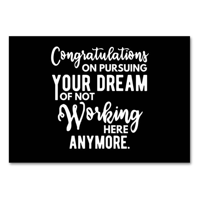 Congratulations on pursuing your dream of not work table number (Front)