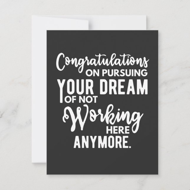 Congratulations on pursuing your dream of not work thank you card (Front)