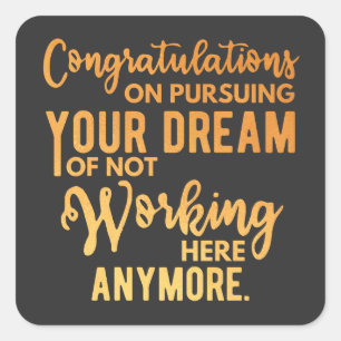 Congratulations on Pursuing Your Dream Square Sticker