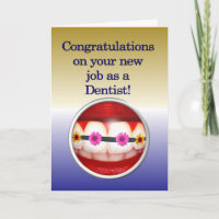Congratulations on your new job as a Dentist