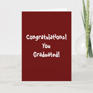 Congratulations! You Graduated! Card