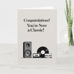 Congratulations! You’re Now a Classic – Funny Card