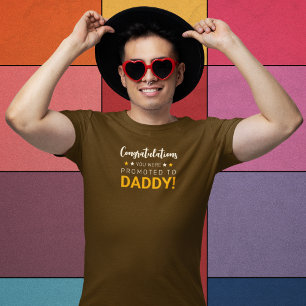 Congratulations You Were Promoted to Daddy! T-Shirt