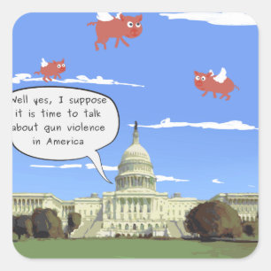 Congress & Gun Violence Talk When Pigs Fly Square Sticker