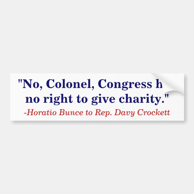 Congress has no right to give charity. bumper sticker (Front)