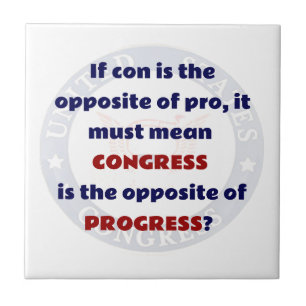 Congress is the Opposite of Progess, Funny Tile