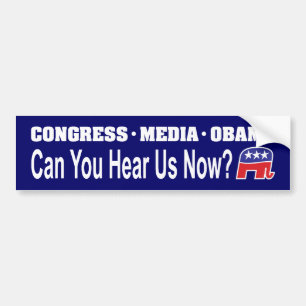Congress Media Obama Can You Hear Us Now? Bumper Sticker