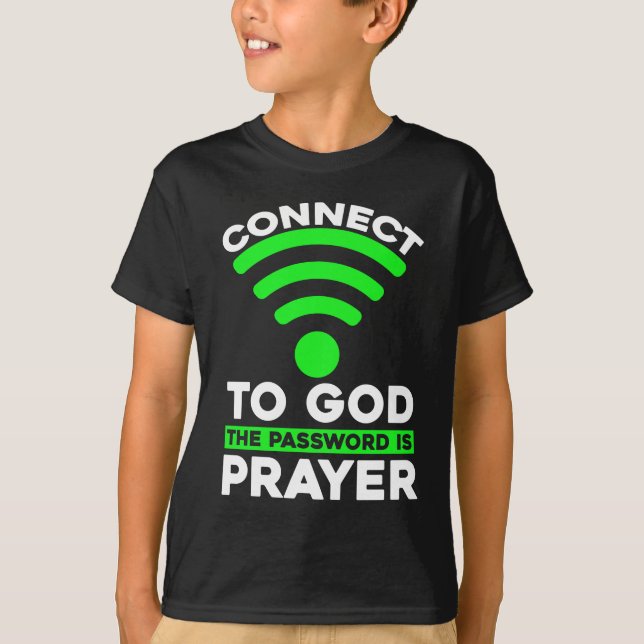 Connect To God The Password Is Prayer Christian T-Shirt (Front)