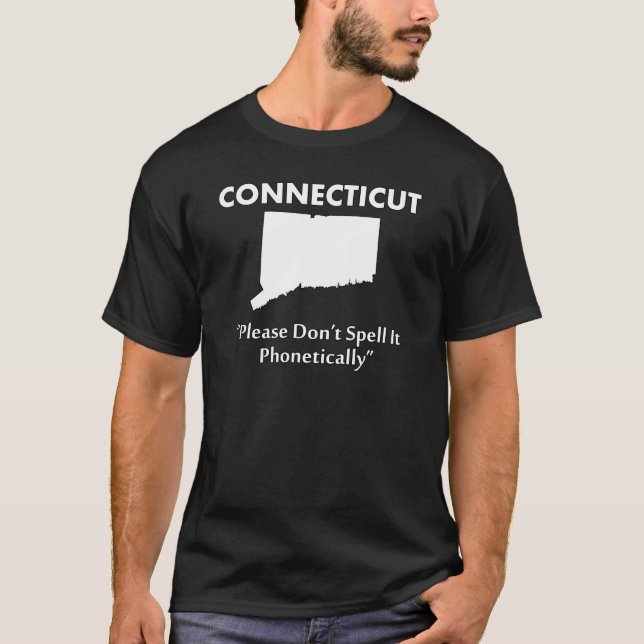 Connecticut - Please Don't Spell it Phonetically T-Shirt (Front)