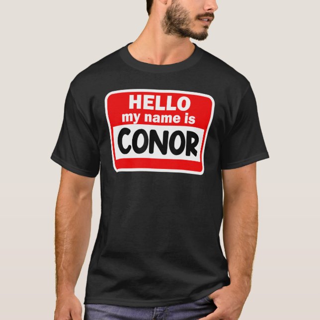 Conor Hello Hi My Name Is Tshirt Name On Custom (Front)