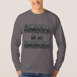 Conquer or Be Conquered – Bold Spiked Metal Text D T-Shirt
