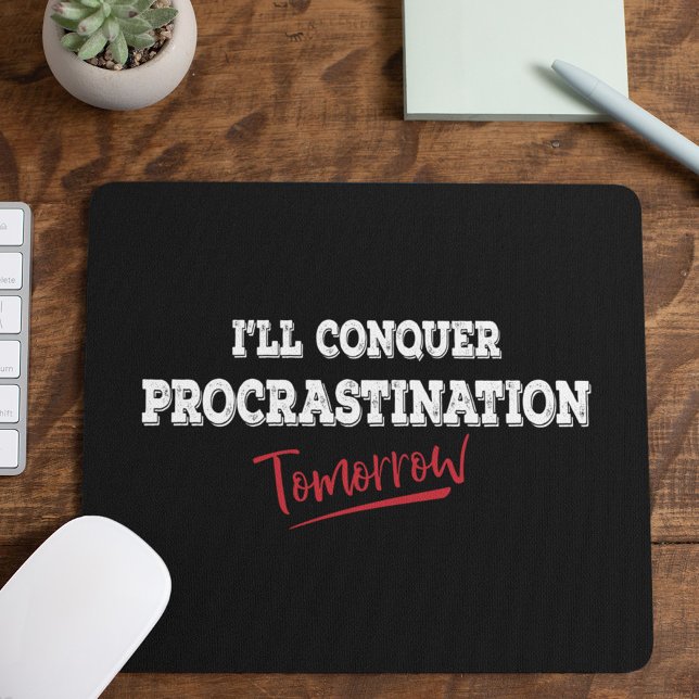 Conquer Procrastination Tomorrow - Funny Mouse Pad (Creator Uploaded)