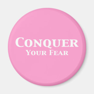 Conquer Your Fear Gifts Magnet