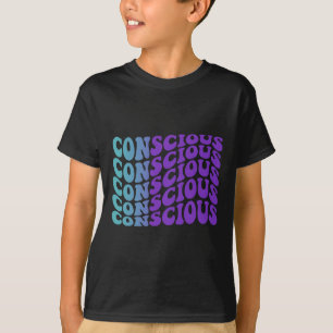 Conscious Suicide Prevention Mental Health Awarene T-Shirt