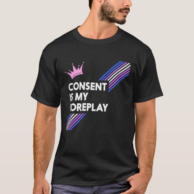 Consent Is My Foreplay Drag Shirt (Dark) (Front)