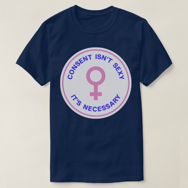 Consent Isnt Sexy Its Mandatory T-Shirt (Design Front)