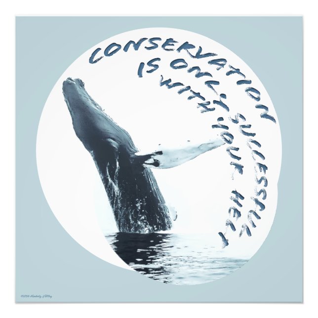 Conservation Is Only Successful With Your Help Photo Print (Front)