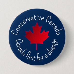 Conservative Canada. Canada first for a change.  3 Inch Round Button